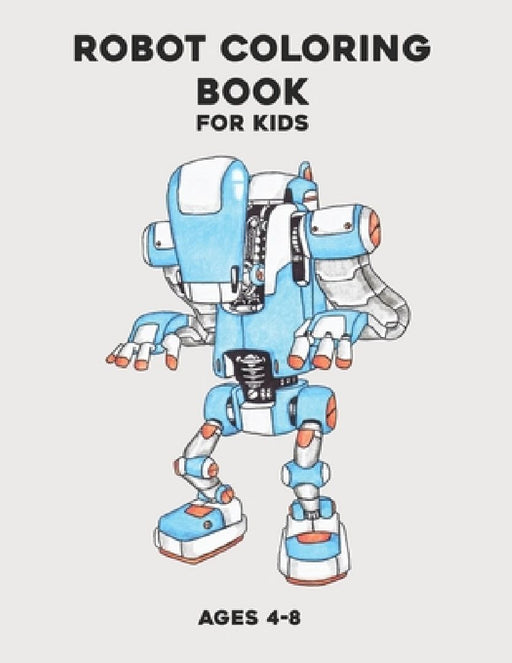 Robot Coloring Book for Kids Ages 4-8: Awesome Robot Coloring Book for Children by Tiskyd Publishing