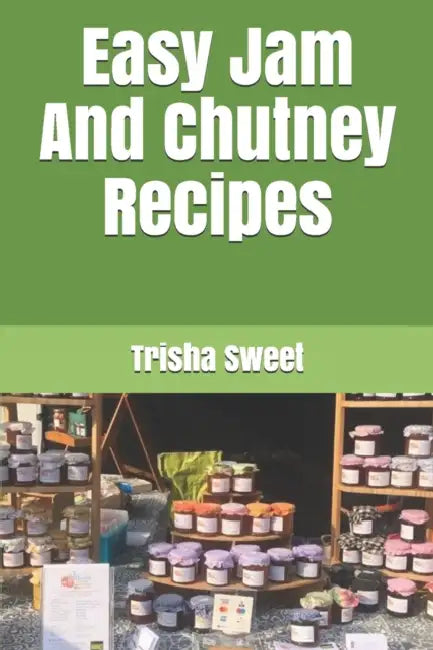 Easy Jam And Chutney Recipes by O N Korotkova