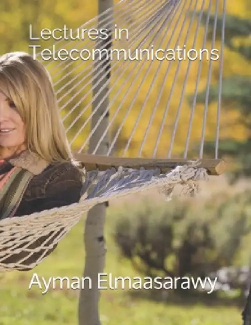 Lectures in Telecommunications by Ayman Elmaasarawy
