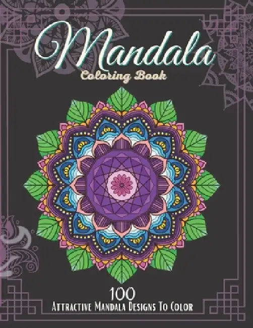 Mandala Coloring Book.: 100 Attractive Mandala Designs To Color For Adults relaxation And Stress Relieving. by Xoss Publishing House
