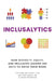 Inclusalytics: How Diversity, Equity, and Inclusion Leaders Use Data to Drive Their Work by Sertrice Grice