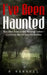 I've Been Haunted: True Ghost Stories & Real Hauntings by R. Harrell