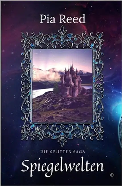 Die Splitter Saga: Spiegelwelten by Reed, Pia