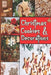 Christmas Cookies & Decorations: Xmas Cookie Recipes, Ideas, Techniques, Tips & Tricks by Melinda Gregorie