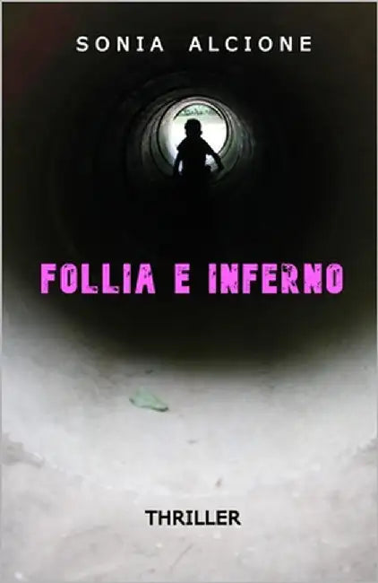 Follia E Inferno: Thriller by Alcione, Sonia