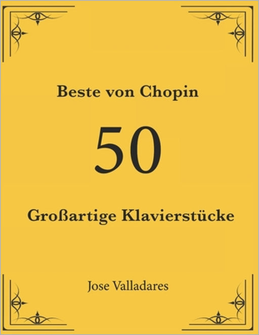 Beste von Chopin: 50 Großartige Klavierstücke by Jose Valladares