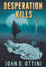 Desperation Kills by John D. Ottini