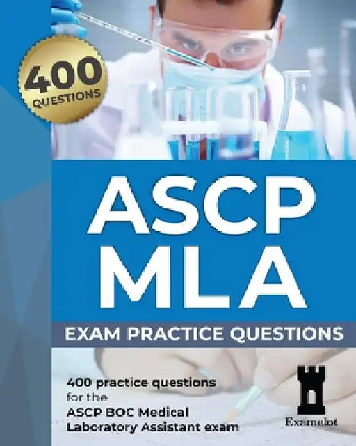 ASCP MLA Exam: Practice Questions by The Examelot Team