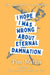 I Hope I Was Wrong About Eternal Damnation: An Absolutely True Memoir by Tim Mathis
