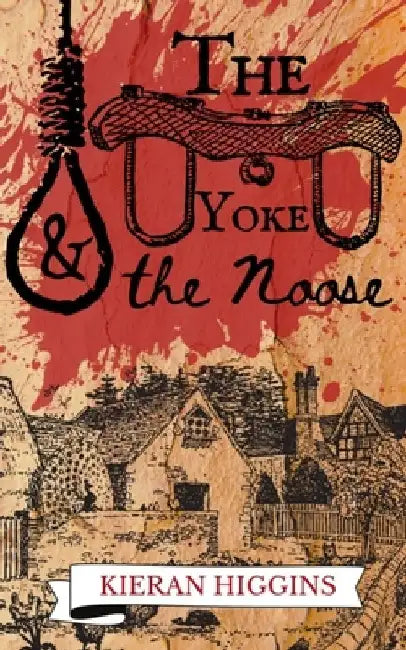 The Yoke and the Noose by Kieran Higgins