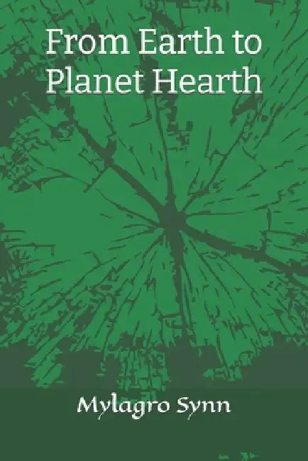 From Earth to Planet Hearth by Mylagro Synn