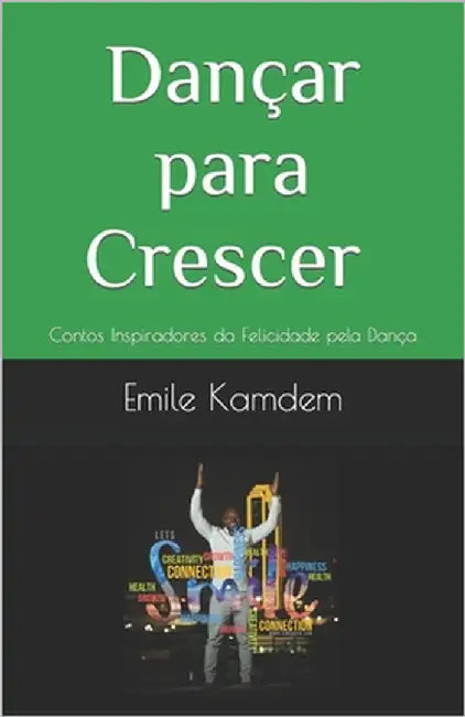 Dançar para Crescer (European Portuguese): Contos Inspiradores da Felicidade pela Dança by Prévost-Levac, Caroline