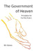 The Government of Heaven: Principles for Earthly States by Bill Adams
