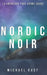 Nordic Noir: 14 Unsolved True Crime Cases by Michael East