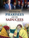 Who Were the Pharisees and the Saducees?: Form #05.047 by Sovereignty Education Defense Ministry