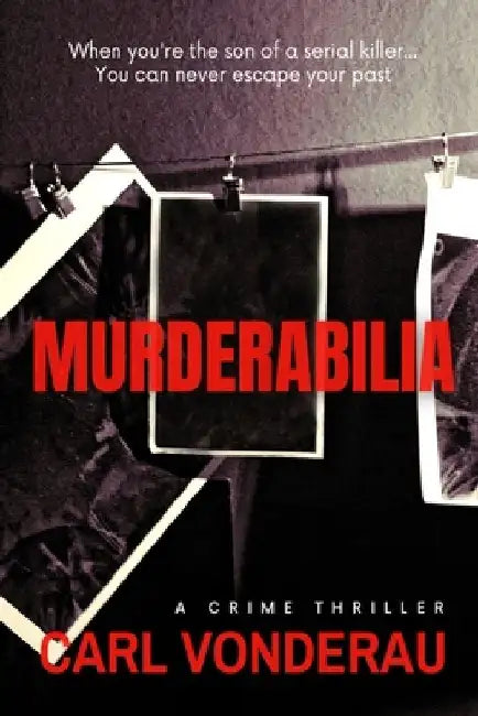Murderabilia: A Crime Thriller by Carl Vonderau