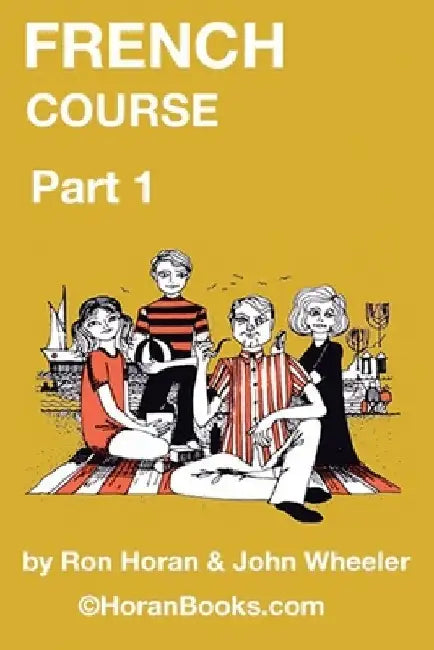 French Course Part 1: A New French Course by Ron S Horan & John R Wheeler by John R. Wheeler