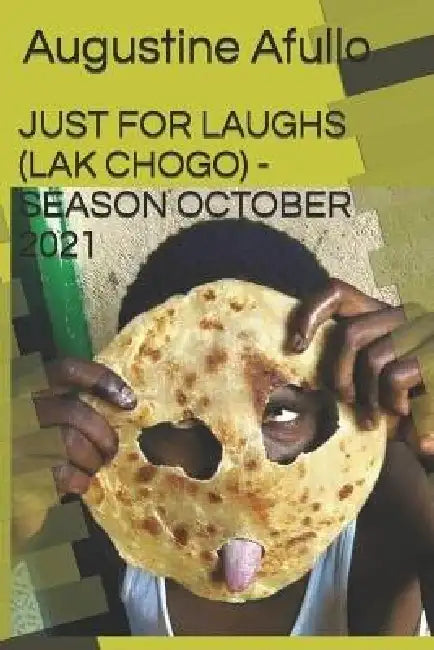 Just For Laughs Lak Chogo  Season October 2021 by Augustine Otieno Afullo Jkdm