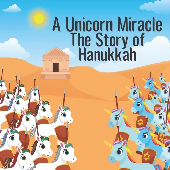 A Unicorn Miracle; The Story of Hanukkah: The Chanukah story as you've never seen it before! by Brooke McAlary