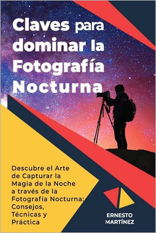 Claves para dominar la Fotografía Nocturna: La ISO y la larga exposición by Ernesto Martinez