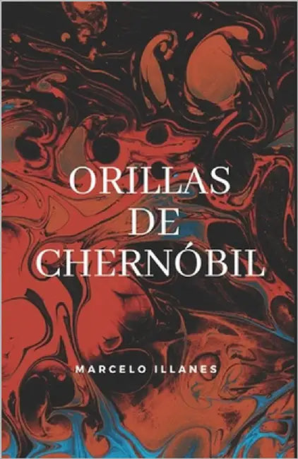 Orillas de Chernóbil by Illanes, Marcelo
