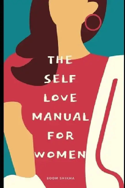 The Self-Love Manual for Women by Boom Shikha