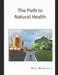 The Path to Natural Health by Prithvindra Chakravarti