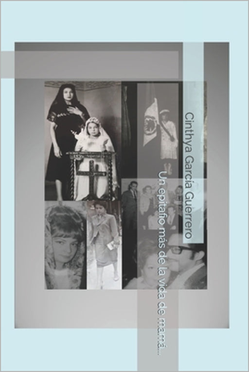 Un epitafio más de la vida de mamá... by Cinthya García Guerrero