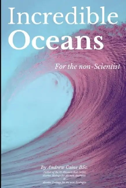 Incredible Oceans by Andrew Caine