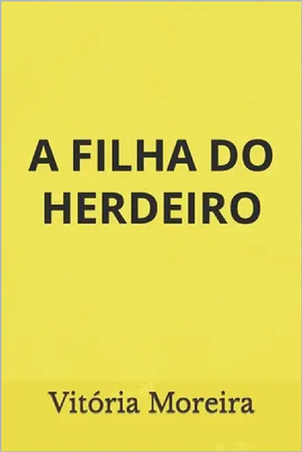 A Filha Do Herdeiro by Moreira, Vitória