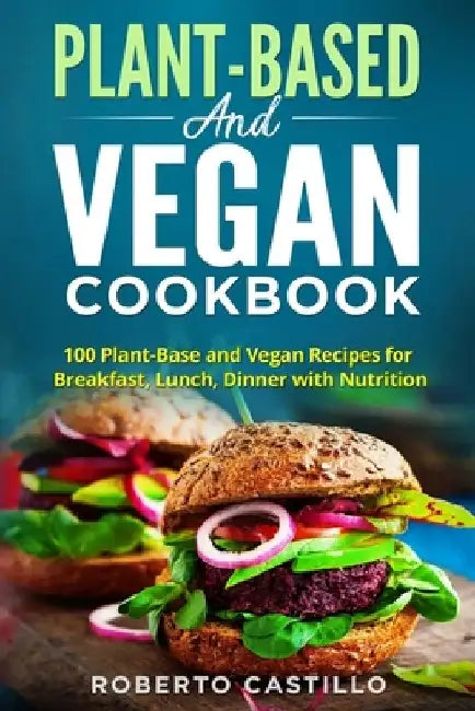 Plant-Base and Vegan Cookbook by Roberto Castillo