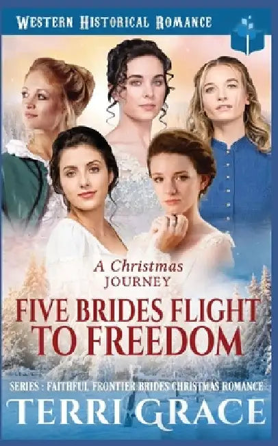 A Christmas Journey- Five Brides Flight To Freedom by Terri Grace