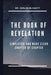 The Book of Revelation: Simplified and Made Clear Chapter by Chapter by Corlan Blissett