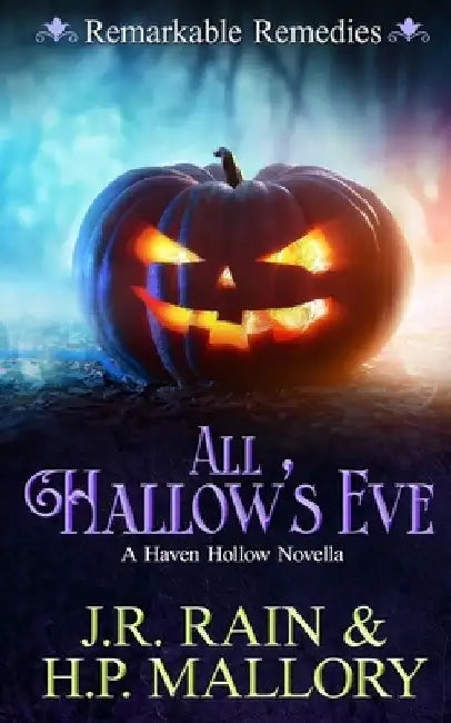 All Hallow's Eve: A Paranormal Women's Fiction Novella: (Remarkable Remedies) by H. P. Mallory
