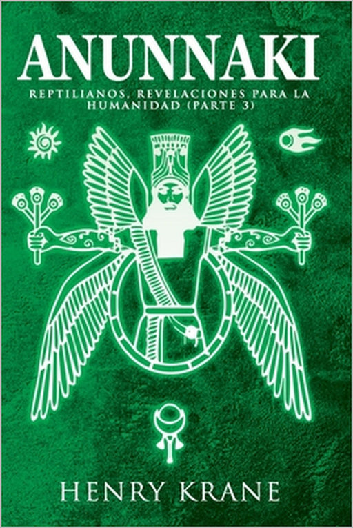 Anunnaki: Reptilianos, Revelaciones para la Humanidad (Parte 3) by Henry Krane