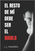 El resto de mí debe ser el diablo by Figueras, J. L.