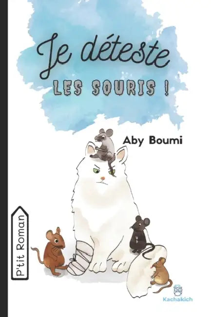 Je deteste LES SOURIS: Petit roman sur la vengeance et l'amitie pour enfants - a partir de 7 ans by Jennifer a Whitaker