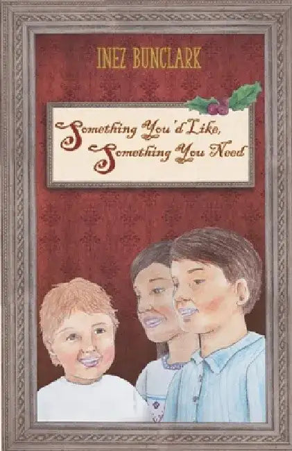 Something You'd Like, Something You Need: Stocking Sized Edition by Inez Bunclark