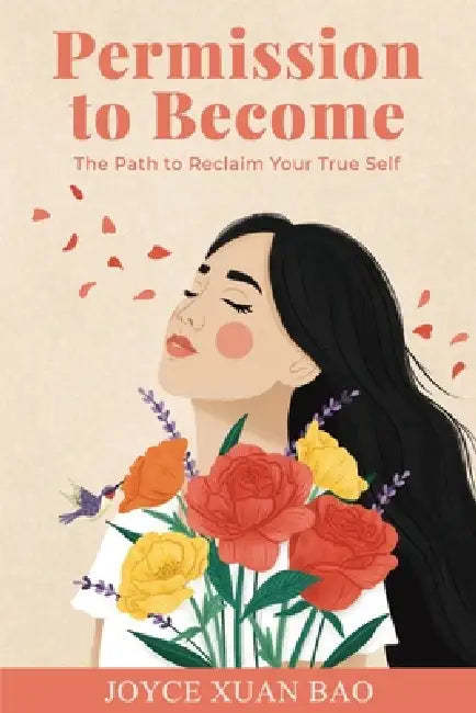 Permission to Become: The Path to Reclaim Your True Self by Joyce Xuan Bao