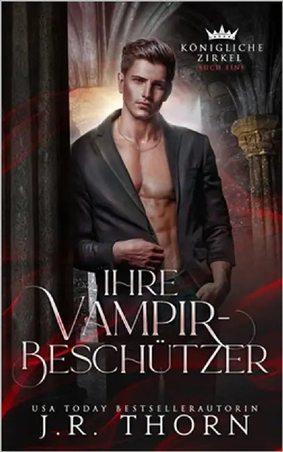 Ihre Vampir-Beschützer: Buch Zwei: Ein Paranormaler Reverse Harem by Thorn, J. R.