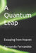 A Quantum Leap: Escaping from Heaven by Fernando Fernandez