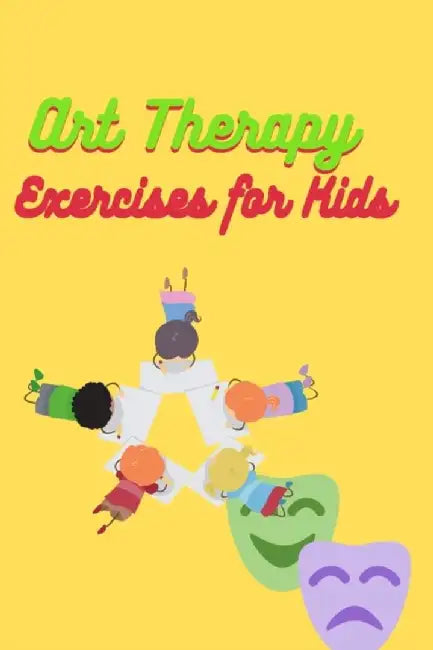 Art Therapy Exercises For Kids by King, C. H.