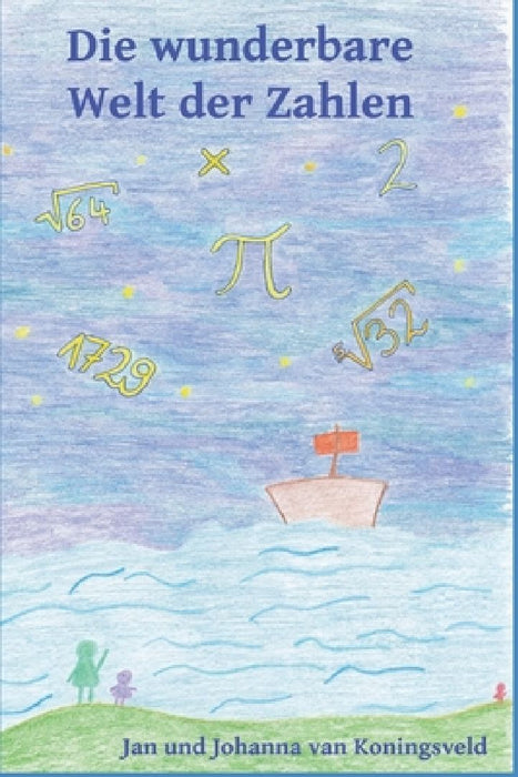 Die wunderbare Welt der Zahlen by Jan Van Koningsveld