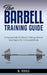 The Barbell Training Guide: A Practical Guide To Develop A Stronger Body & Avoid Injuries For A Successful Health by N. Rivas