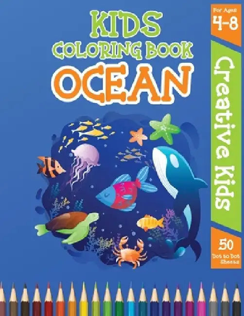 Kids Coloring Book Ocean: Connect the Dots For Ages 4-8 by Creative Kids