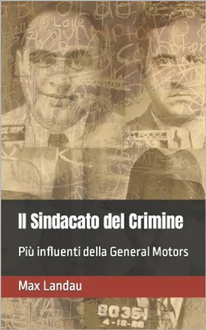 Il Sindacato del Crimine: Più influenti della General Motors by Landau, Max