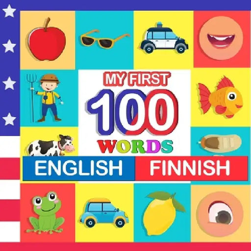 my first 100 words English-Finnish: Learn Finnish for kids aged 2-7 by Queenie Blake