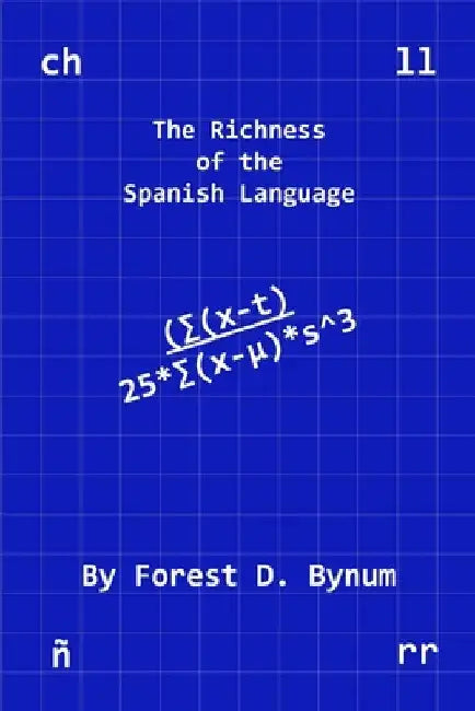 The Richness of the Spanish Language by Forest D. Bynum