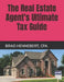 The Real Estate Agent's Ultimate Tax Guide: 2022 Edition (2021 Tax Filing Year) by Brad Hennebert