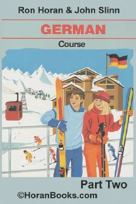 German Course Part 2 TEXTBOOK: A New German Course by Ron S Horan & John S Slinn by John S. Slinn